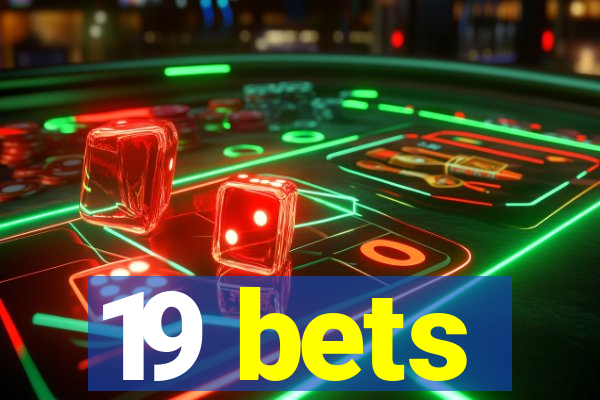 19 bets